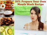 DIY: Prepare Your Own Mouth Wash Recipe