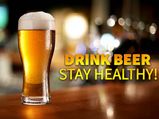 Drink Beer And Stay Healthy!