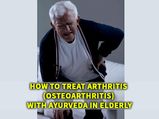 How To Treat Arthritis (Osteoarthritis) With Ayurveda In Elderly