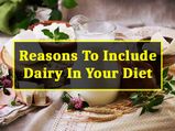 Reasons To Include Dairy Products In Your Diet