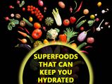 7 Superfoods That Can Keep You Hydrated