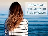 Homemade Hair Spray For Soft And Beachy Waves