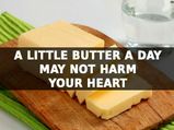 Butter Isn't Too Bad For The Heart As You Presume