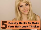 5 Beauty Hacks To Make Your Hair Look Thicker
