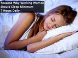 Reasons Why Working Women Should Sleep Minimum 7 Hours Daily