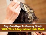Say Goodbye To Greasy Scalp With This 2-Ingredient Hair Mask!