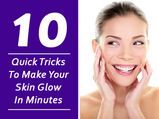 10 Quick Tricks To Make Your Skin Glow In Minutes