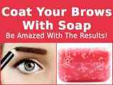 Coat Your Eyebrows With Soap - Be Amazed With The Results!