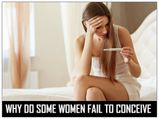 Why Do Some Women Fail To Conceive?