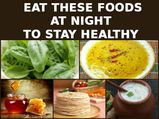Foods You Should Eat At Night To Stay Healthy