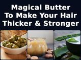 Magical Butter To Make Your Hair Thicker & Stronger