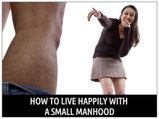 How To Live Happily With A Small Manhood