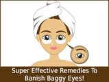 Super Effective Remedies To Banish Baggy Eyes!
