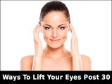 Ways To Lift Your Eyes Post 30