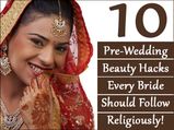 10 Pre-Wedding Beauty Hacks Every Bride Should Follow Religiously!