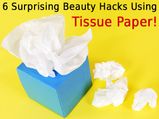 6 Surprising Beauty Hacks Using Tissue Paper!