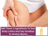 Add These 2 Ingredients To Your Body Lotion And Say Goodbye To Stretch Marks!