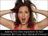 Adding This One Ingredient To Your Shampoo Will Cure Your Dandruff Forever!