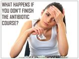 Why We Don’t Finish The Antibiotic Course