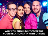 Why You Shouldn't Compare Your Relationship With Others