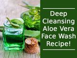 Deep Cleansing Aloe Vera Face Wash Recipe!
