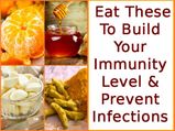Eat These To Build Your Immunity Level & Prevent Infections