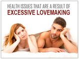 Health Issues That Are A Result Of Excessive Lovemaking
