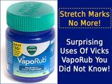Stretch Marks No More! Surprising Uses Of Vicks VapoRub You Did Not Know!