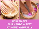 How To Get Fair Hands & Feet At Home Naturally