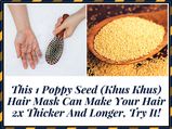 This 1 Poppy Seed (Khus Khus) Hair Mask Can Make Your Hair 2x Thicker & Longer, Try It!