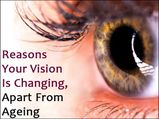 Reasons Your Vision Is Changing, And This Is Not Due To Ageing