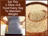 Want To Maintain Your Weight & Stay Fit? Eat This 1 Fibre-rich Food Every Day & See The Difference