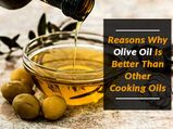 Know The Reasons Why Olive Oil Is Better Than Other Cooking Oils