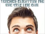 8 Trending Hairstyles For Men With Thin Hair