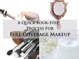 A Quick Four-Step Process For Full Coverage Makeup