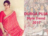 Durga Puja 2017 Will Be All About These Trends