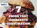 Avoid These! 7 Foods That Aggravate Constipation