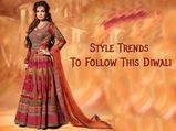 Style Trends To Follow This Diwali