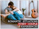 Romantic Situations Every Couple Can Relate To!