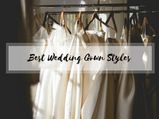 Most Wanted Types Of Bridal Gowns