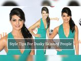 6 Style Tips For Dusky Skinned People