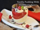 Vanilla Pudding With Raspberry Sauce Recipe