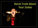 The Most Brutally Honest Description Of Your Zodiac Sign