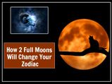 2 Full Moons And Their Impact On Zodiacs