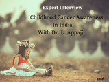Expert Interview: Childhood Cancer Awareness In India On The International Childhood Cancer Day