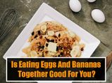 Is eating eggs and bananas together good for you?