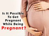 Is It Possible To Get Pregnant While Being Pregnant