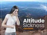Altitude Sickness: Types, Causes, Symptoms, Risk Factors, Diagnosis, Treatment And Prevention