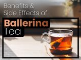 What Is Ballerina Tea? Its Benefits And Side Effects