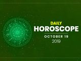 Daily Horoscope: 19 October 2019